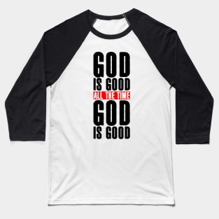 God is Good All the Time Baseball T-Shirt